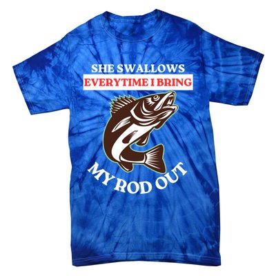 She Swallows Everytime I Bring My Rod Out Funny Fishing Joke Gift Tie-Dye T-Shirt