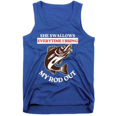 She Swallows Everytime I Bring My Rod Out Funny Fishing Joke Gift Tank Top