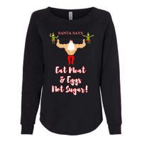 Santa says eat meat and eggs not sugar  Womens California Wash Sweatshirt