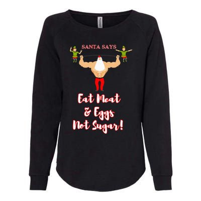 Santa says eat meat and eggs not sugar  Womens California Wash Sweatshirt