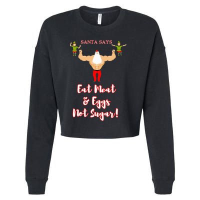 Santa says eat meat and eggs not sugar  Cropped Pullover Crew