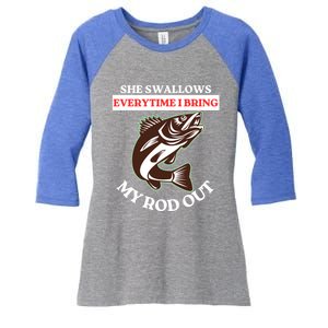 She Swallows Everytime I Bring My Rod Out Funny Fishing Joke Gift Women's Tri-Blend 3/4-Sleeve Raglan Shirt