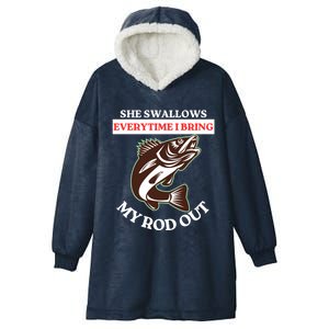 She Swallows Everytime I Bring My Rod Out Funny Fishing Joke Gift Hooded Wearable Blanket