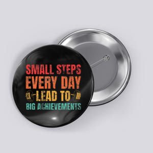 Small Steps Every Day Lead To Big Achievements Button