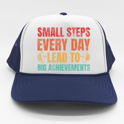 Small Steps Every Day Lead To Big Achievements Trucker Hat