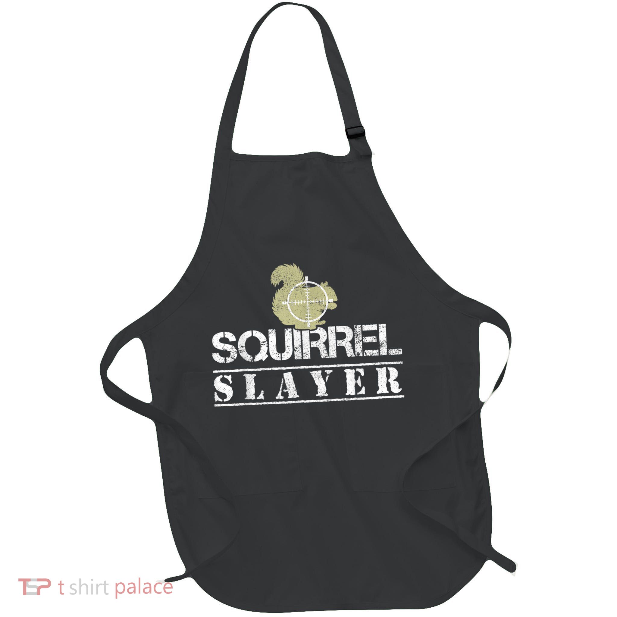 Squirrel Slayer Funny Squirrel Hunting Squirrel Hunters Apron
