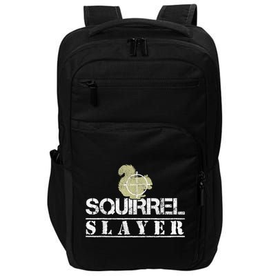 Squirrel Slayer Funny Squirrel Hunting Squirrel Hunters Impact Tech Backpack
