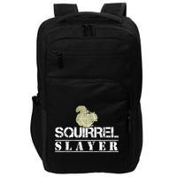 Squirrel Slayer Funny Squirrel Hunting Squirrel Hunters Impact Tech Backpack
