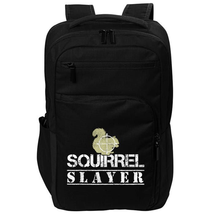 Squirrel Slayer Funny Squirrel Hunting Squirrel Hunters Impact Tech Backpack