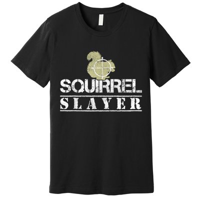 Squirrel Slayer Funny Squirrel Hunting Squirrel Hunters Premium T-Shirt