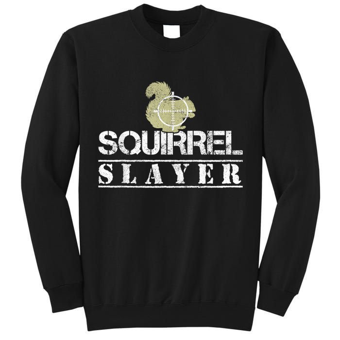 Squirrel Slayer Funny Squirrel Hunting Squirrel Hunters Tall Sweatshirt