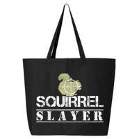 Squirrel Slayer Funny Squirrel Hunting Squirrel Hunters 25L Jumbo Tote