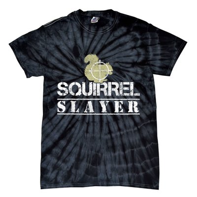 Squirrel Slayer Funny Squirrel Hunting Squirrel Hunters Tie-Dye T-Shirt