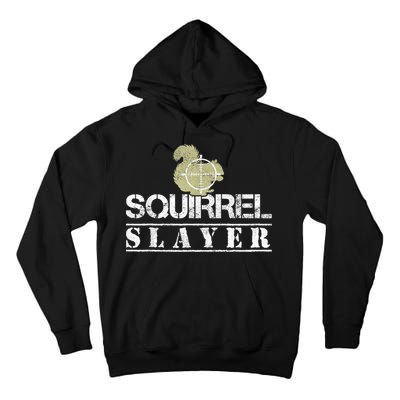 Squirrel Slayer Funny Squirrel Hunting Squirrel Hunters Tall Hoodie