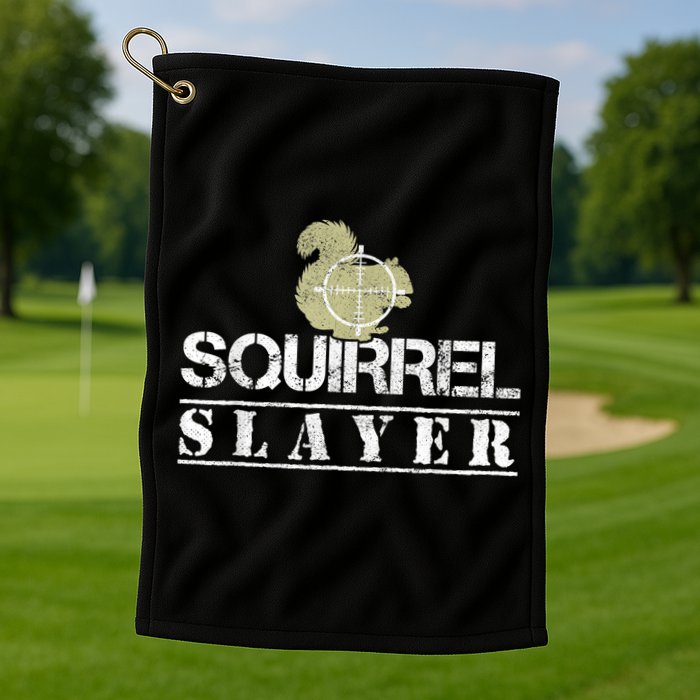 Squirrel Slayer Funny Squirrel Hunting Squirrel Hunters Golf Towel