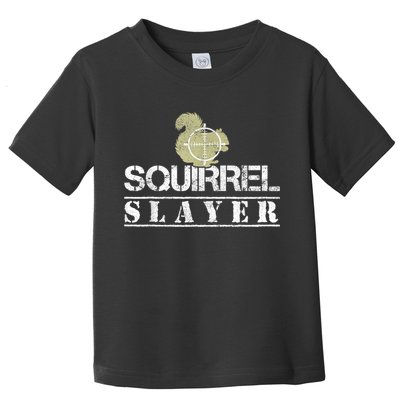 Squirrel Slayer Funny Squirrel Hunting Squirrel Hunters Toddler T-Shirt