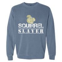 Squirrel Slayer Funny Squirrel Hunting Squirrel Hunters Garment-Dyed Sweatshirt