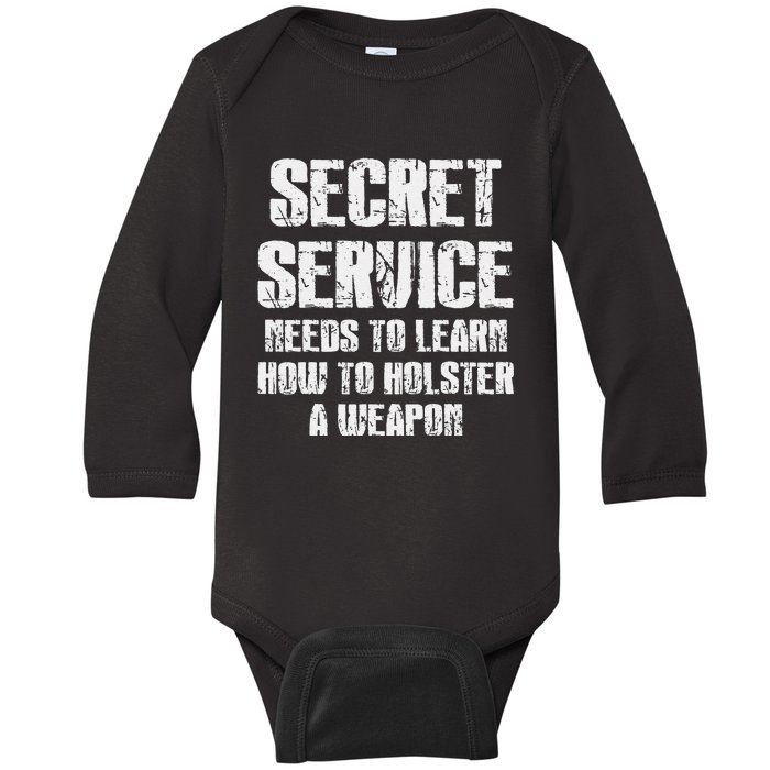 Secret Service Funny Holster Failure Secret Service Trump Baby Long Sleeve Bodysuit