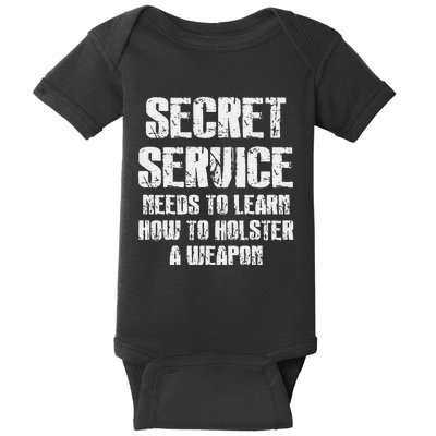 Secret Service Funny Holster Failure Secret Service Trump Baby Bodysuit