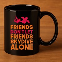 Skydiver Shirts Funny Friends Skydiving Parachute 11oz C Handle Ceramic Mug