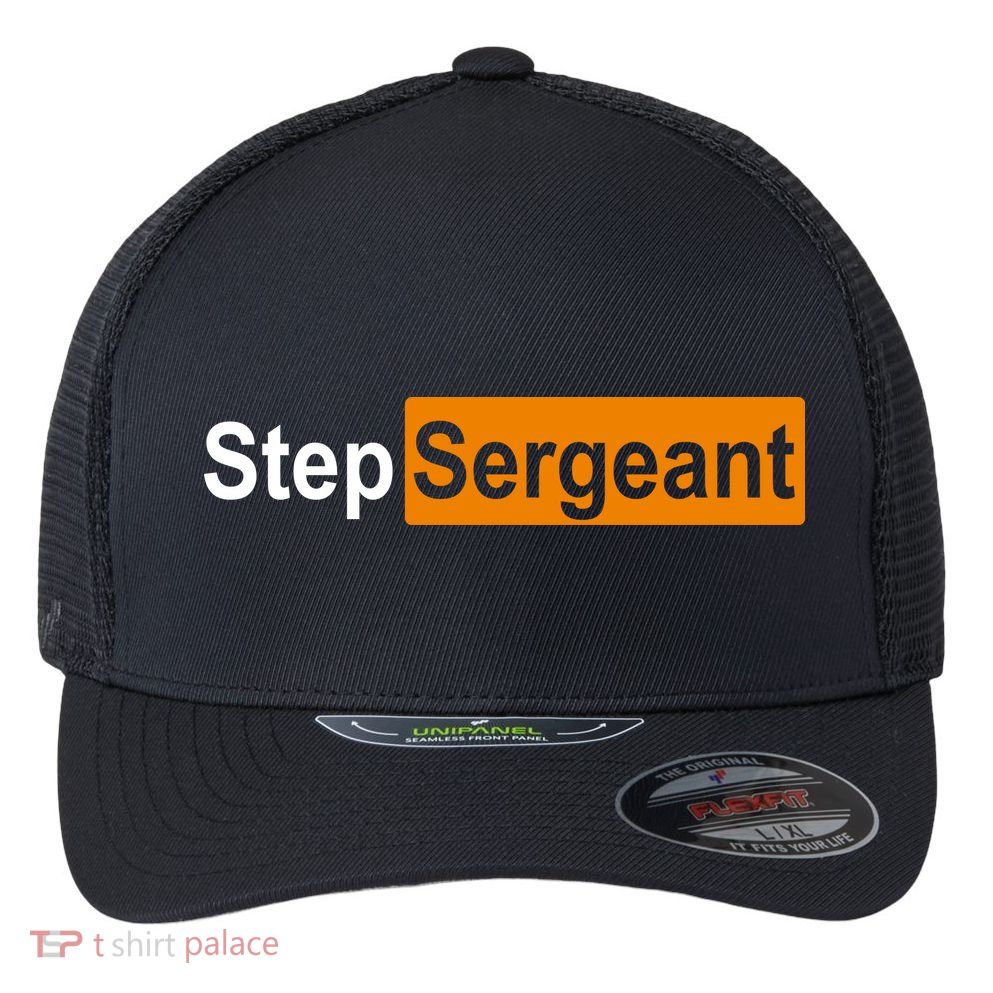 Step Sergeant Funny Military Flexfit Unipanel Trucker Cap