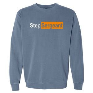 Step Sergeant Funny Military Garment-Dyed Sweatshirt