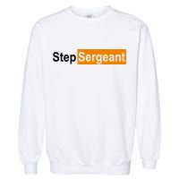 Step Sergeant Funny Military Garment-Dyed Sweatshirt