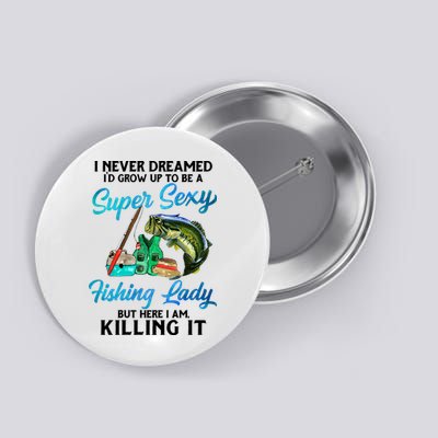 Super Sexy Fishing Lady Fish Lover Button