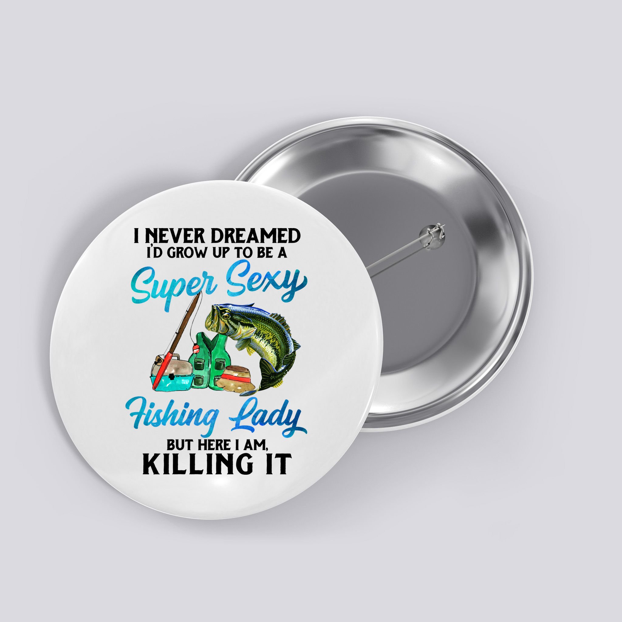 Super Sexy Fishing Lady Fish Lover Button