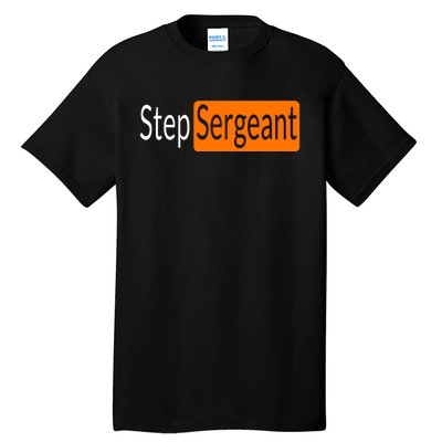 Step Sergeant Funny Military Gifts For Him And Her Tall T-Shirt