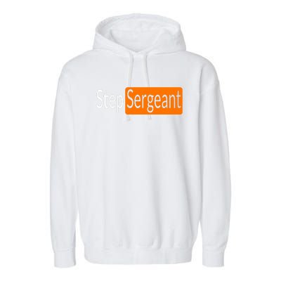 Step Sergeant Funny Military Gifts For Him And Her Garment-Dyed Fleece Hoodie