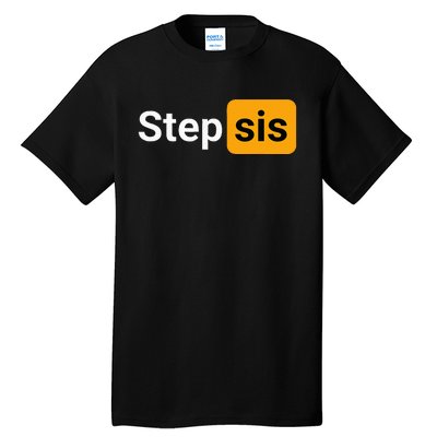 Step Sis Funny Novelty Adult Humor Joke Tall T-Shirt