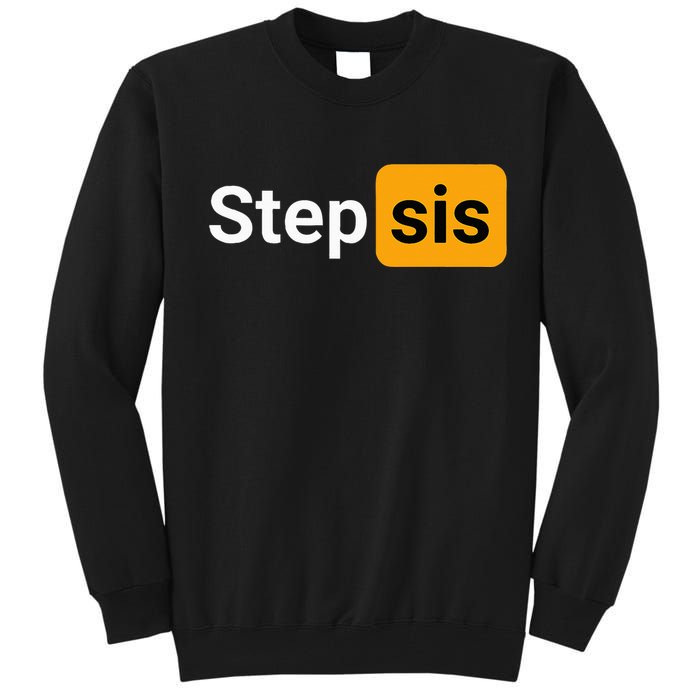 Step Sis Funny Novelty Adult Humor Joke Tall Sweatshirt