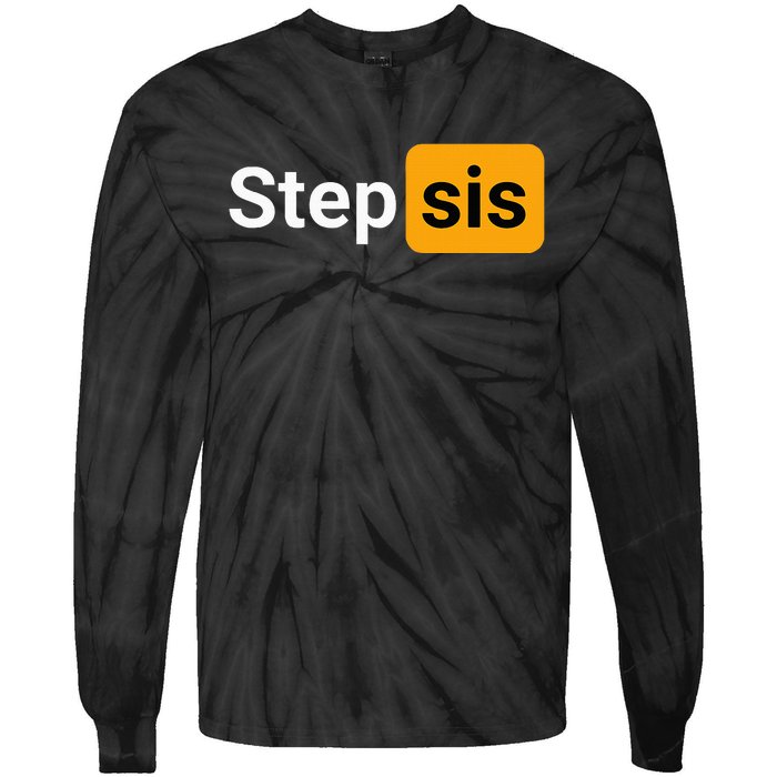 Step Sis Funny Novelty Adult Humor Joke Tie-Dye Long Sleeve Shirt