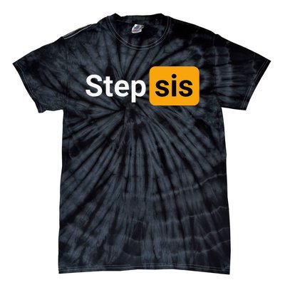 Step Sis Funny Novelty Adult Humor Joke Tie-Dye T-Shirt