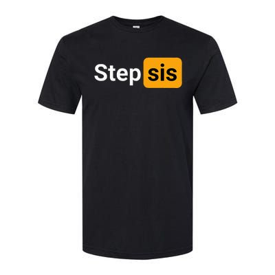 Step Sis Funny Novelty Adult Humor Joke Softstyle® CVC T-Shirt