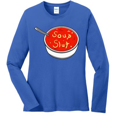 Soup Slut Funny Soup  Saying  Ladies Long Sleeve Shirt