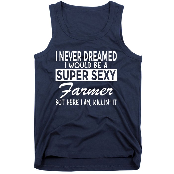 Super Sexy Farmer Funny Farm Tank Top