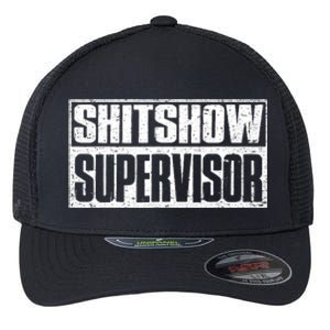 Shitshow Supervisor : Funny Supervisor Of The Shitshow Flexfit Unipanel Trucker Cap