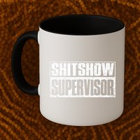 Shitshow Supervisor : Funny Supervisor Of The Shitshow Mug