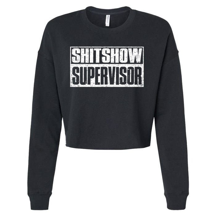 Shitshow Supervisor : Funny Supervisor Of The Shitshow Cropped Pullover Crew