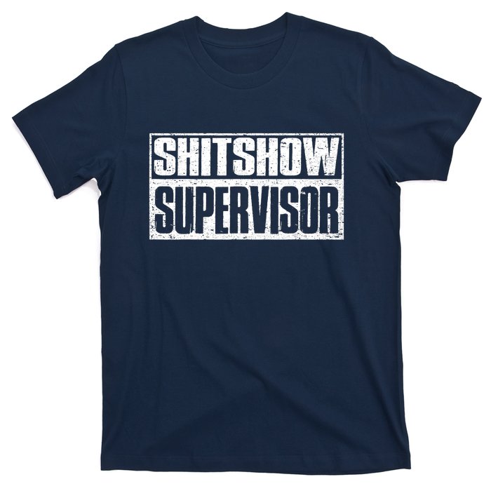 Shitshow Supervisor : Funny Supervisor Of The Shitshow T-Shirt