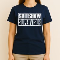 Shitshow Supervisor : Funny Supervisor Of The Shitshow T-Shirt