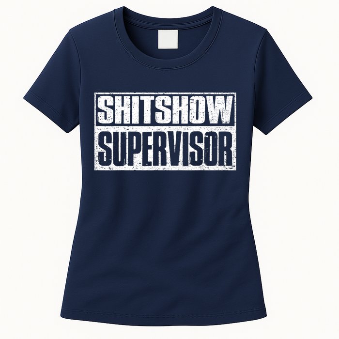 Shitshow Supervisor : Funny Supervisor Of The Shitshow Womens T-Shirt