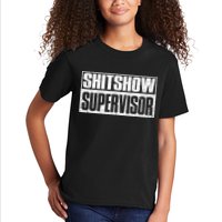Shitshow Supervisor : Funny Supervisor Of The Shitshow Kids T-Shirt