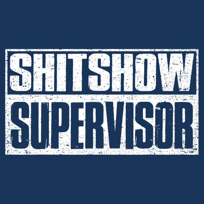 Shitshow Supervisor : Funny Supervisor Of The Shitshow Kids T-Shirt