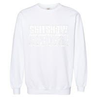 Shitshow Supervisor : Funny Supervisor Of The Shitshow Garment-Dyed Sweatshirt