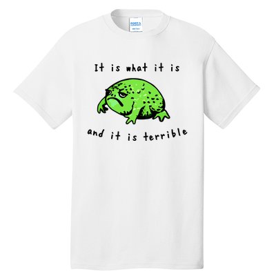 Shithead Steve Frog It Is What It Is And It Is Terrible Tall T-Shirt