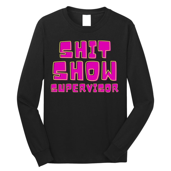 Shitshow Supervisor Funny Manager And Supervisor Long Sleeve Shirt