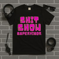 Shitshow Supervisor Funny Manager And Supervisor T-Shirt